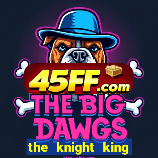 the knight king who returned with a god ptbr